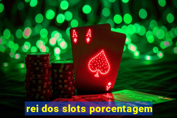 rei dos slots porcentagem